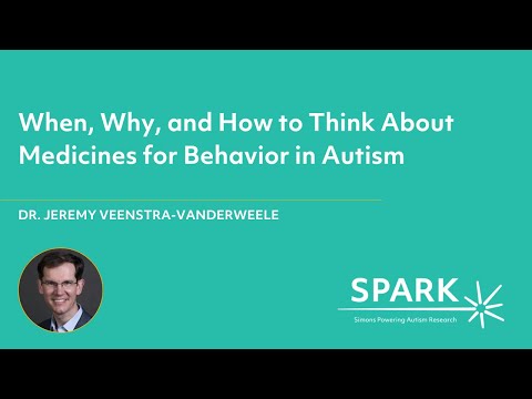 When, Why, and How to Think About Medicines for Behavior in Autism