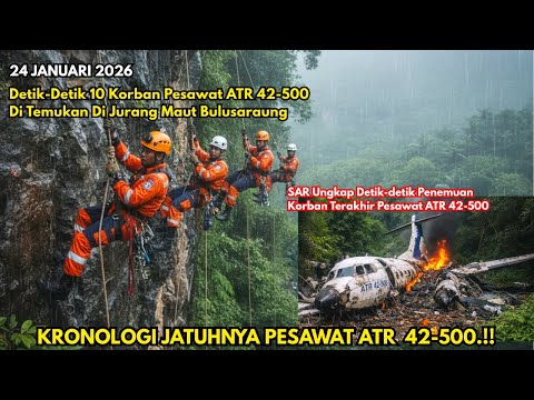 DETIK-DETIK PENEMUAN KORBAN PESAWAT ATR 42-500, 10 KORBAN DITEMUKAN DI LOKASI YANG TAK TERBAYANGKAN