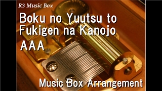 Boku no Yuutsu to Fukigen na Kanojo/AAA [Music Box]