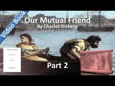, title : 'Part 02 - Our Mutual Friend Audiobook by Charles Dickens (Book 1, Chs 6-9)'