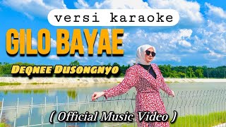 Download lagu gilo bayae - deqnee dusongnyo karaoke mp3
