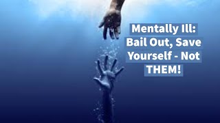 Download lagu Mentally Ill: Bail Out, Save Yourself - Not THEM! mp3