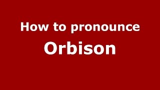 How to pronounce Orbison