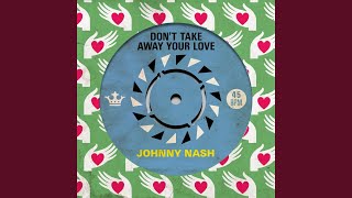 Don&#39;t Take Away Your Love