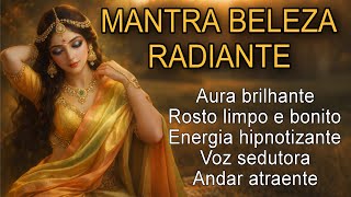Mantra Poderoso para Aparência Hipnotizante - Rosto limpo e brilhante, Energia Sedutora 💄💓