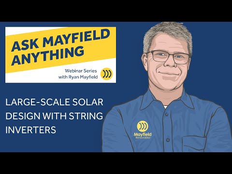 Large-Scale Solar Design with String Inverters - Ask Mayfield Anything