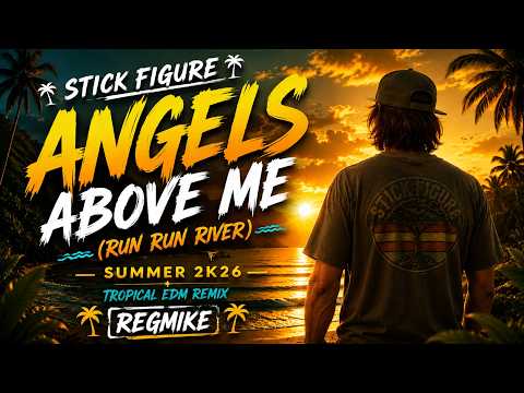 Run Run River (Angles Above Me - Stick Figure) // Tropical EDM Summer Hit 2026 by REGMIKE 🌴