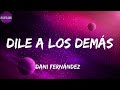 Dani Fernández -Dile a los demás(letra)