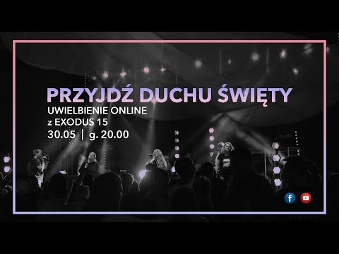Przyjdź Duchu Święty - uwielbienie online z exodus 15