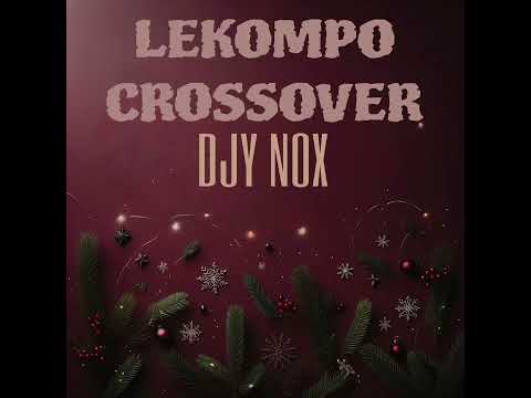 DJY NOX - LEKOMPO CROSSOVER MIXTAPE 