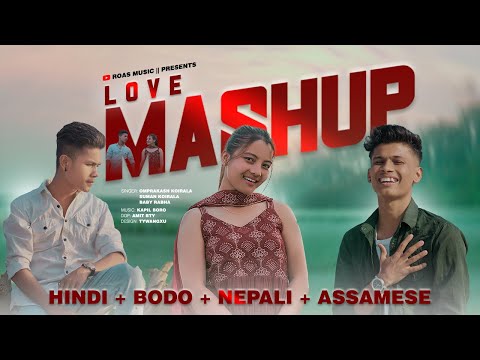 HINDI + BODO + NEPALI + ASSAMESE LOVE MASHUP 2023 ||Omprakash Koirala/Suman Koirala/Baby Rabha ||Kmb