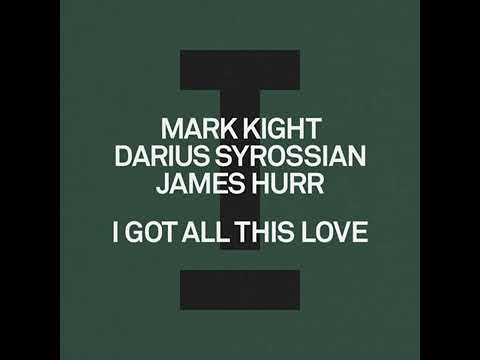 Mark Knight, Darius Syrossian, James Hurr - I Got All This Love