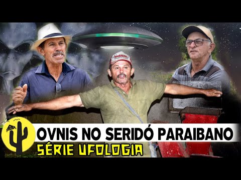 [UFO SERIES] Farmers Report: UFO SIGHTINGS in the Seridó region of Paraíba 🌵