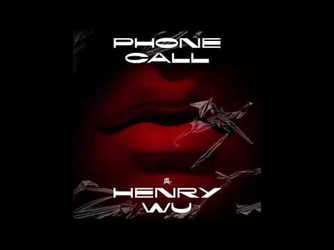 Henry Wu - Phone Call