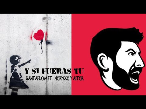 SANTAFLOW x NORYKKO x AITOR - Y si fueras tú (VIDEOLYRIC) #prestolibre