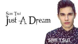 Sam Tsui - Just a dream Lyrics