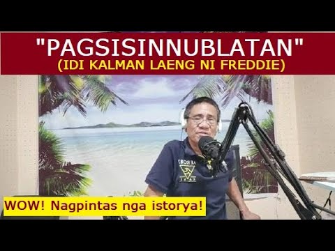 Idi Kalman Laeng | Dear Manong Nemy | ILOCANO DRAMA | Story of Freddie | "PAGSISINNUBLATAN"
