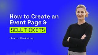 How to Create an Event Page and Sell Tickets | Taktic Marketing Hub