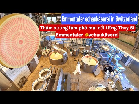 Emmentaler Schaukäserei, Phô Mai Thụy Sĩ.du lich kham pha thuy si- Canh dep Thuy si#dulichthuysi
