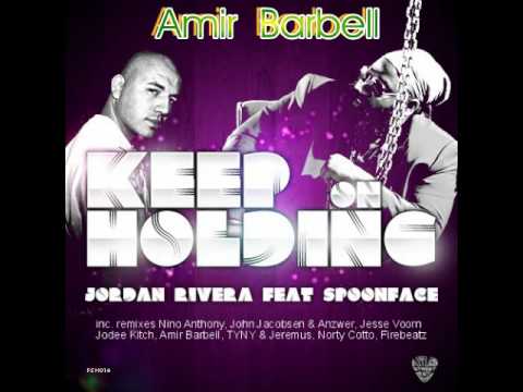 Jordan Rivera ft Spoonface - Keep On Holding -  Amir Barbell rmx