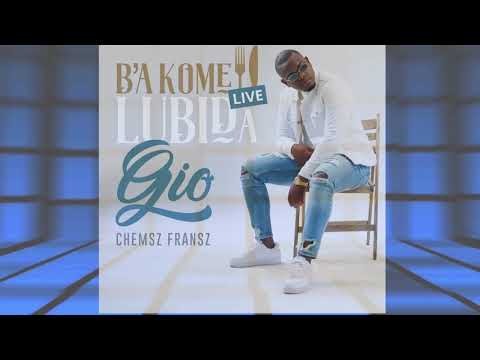 B'a Kome Lubida "LIVE"   Gio ft  Chemsz