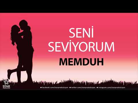 Seni Seviyorum MEMDUH - İsme Özel Aşk Şarkısı