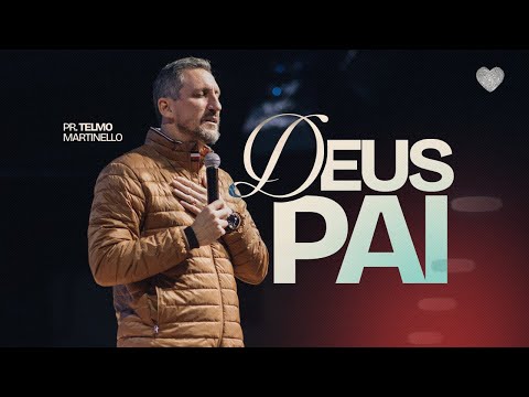 Deus pai | Pr. Telmo Martinello | Abba Pai Church