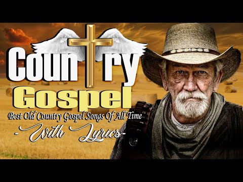 inspirational country gospel songs - top 20 bluegrass ancient country gospel songs with lyrics