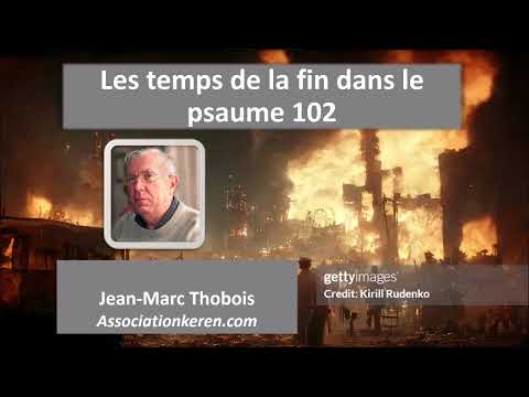 Les temps de la fin dans le psaume 102 - Jean Marc Thobois