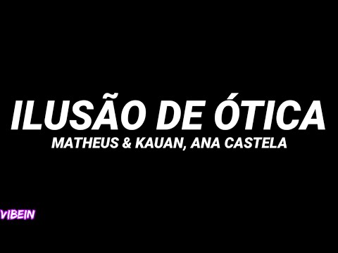 Matheus & Kauan, Ana Castela - Ilusão de Ótica (Letra)