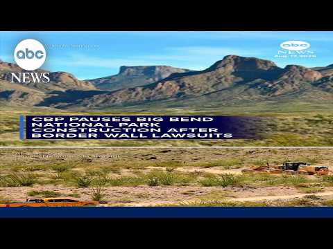 CBP pauses Big Bend construction after lawsuits