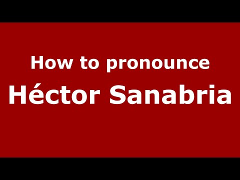 How to pronounce Héctor Sanabria