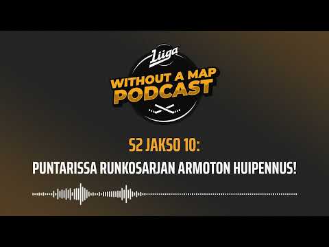 Liiga Without a Map Podcast, S2, jakso 10: Puntarissa runkosarjan armoton huipennus!