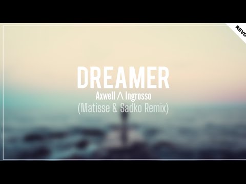 Axwell Λ Ingrosso - Dreamer (Matisse & Sadko Remix) [Promotion Audio]