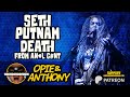 Opie & Anthony - AC's Singer Seth Putnam Death - June 2011