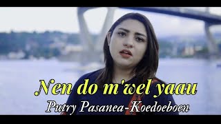 Download lagu Nen do M'wel Yaau/Tanat Sus Beb - Putry Pasanea-Koedoeboen mp3 Download lagu Nen do M'wel Yaau/Tanat Sus Beb - Putry Pasanea-Koedoeboen mp3