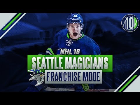 NHL 18: EXPANSION MODE - SEATTLE MAGICIANS SEASON 10