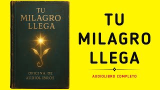 Tu Milagro Está en Camino: Descubre Cómo Se Produce (Audiolibro)