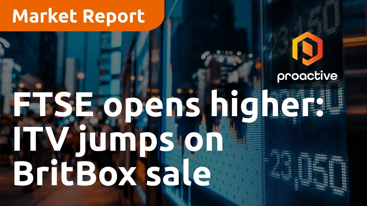 FTSE opens higher: ITV jumps on BritBox sale, house prices rise - Market Report