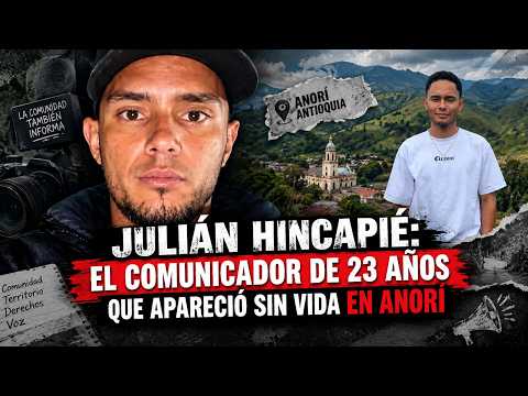 Julián Hincapié: el comunicador de 23 años que apareció sin vida en Anorí