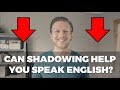Shadowing: Can This Method Help You Speak English Fluently?
