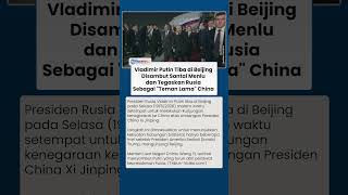 Putin Disambut Santai Menlu China, Rusia Ditegaskan Tetap Jadi 'Teman Lama' Strategis di Beijing