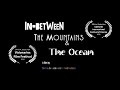 In-Between the Mountains and the Ocean -Trailer