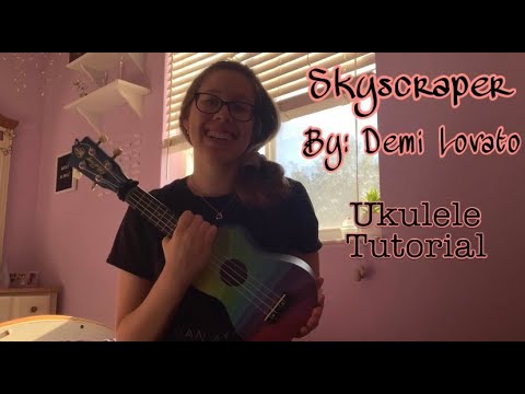 Skyscraper - By Demi Lovato (Ukulele Tutorial)