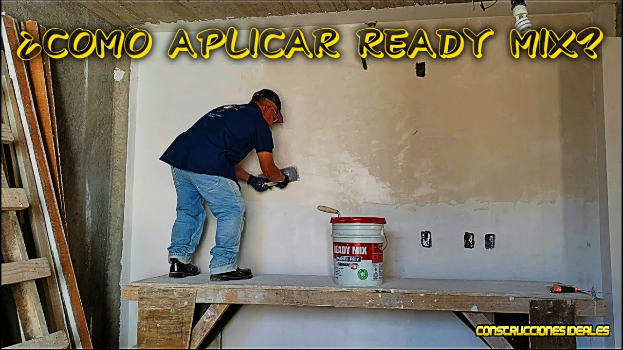 ¿Como Aplicar Ready Mix | CONSTRUCCIONES IDEALES