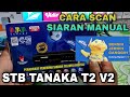 Cara Scan Siaran Manual Di Stb Tv Digital Tanaka T2 V2 Cara Setting Set Top Box Tv Digital Tanaka