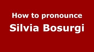 How to pronounce Silvia Bosurgi