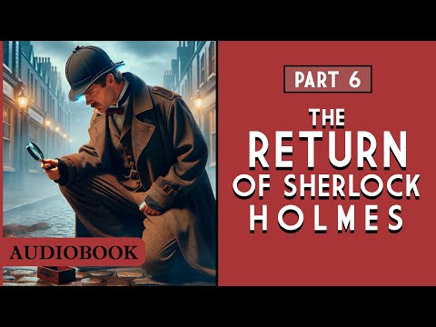 The Return of Sherlock Holmes - Part 6 [AUDIOBOOK]