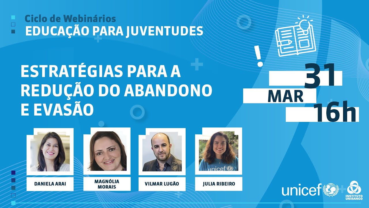 Estratégias para a Redução do Abandono e Evasão | Webinários | Instituto Unibanco