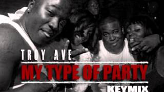 My Type Of Party- Troy Ave